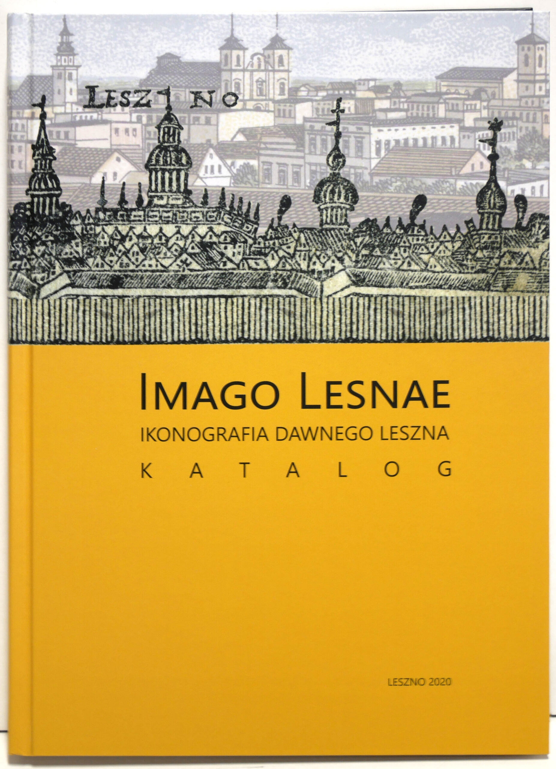 Imago Lesnae. Ikonografia dawnego Leszna. Katalog zbiorów Muzeum Okręgowego w Lesznie.